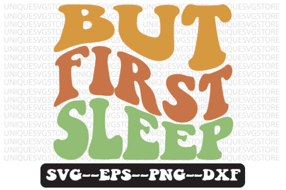 But First Sleep Quote Retro SVG Graphics for Crafts
