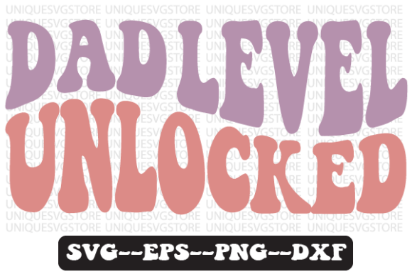 Dad Level Unlocked Quote Retro SVG Graphics for Crafts