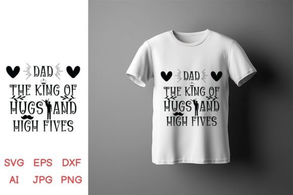 Dad the King of Hugs and High Fives Graphics