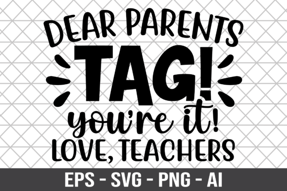 Dear Parents Tag You’re It Love Teachers Graphics
