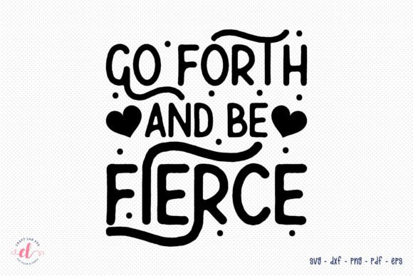 Go Forth and Be Fierce SVG: Graphics for Crafts