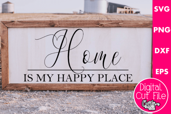Home Is My Happy Place Graphics for Crafts