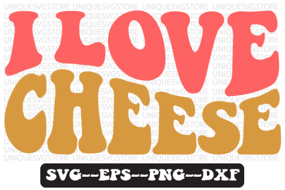 I Love Cheese Quote Retro SVG Graphics for Crafts