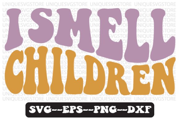 I Smell Children Quote Retro SVG Graphics for Crafts