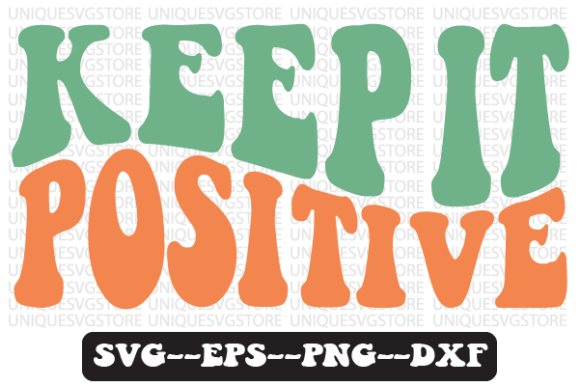 Keep It Positive Quote Retro SVG Design for Crafts & Graphics