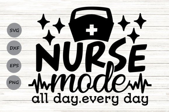 Nurse Mode All Day Every Day SVG: Graphics for Crafts