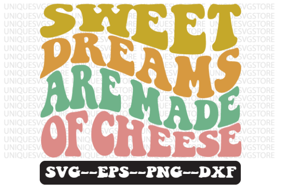 Sweet Dreams Are Made of Cheese SVG: Graphics for Crafts