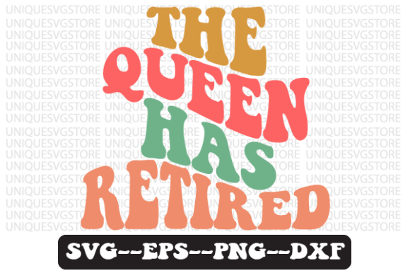 The Queen Has Retired Retro SVG Graphics for Crafts