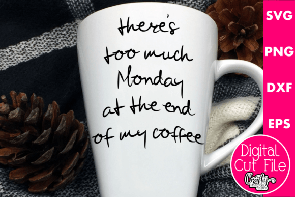 There’s Too Much Monday at the End — Graphics & Crafts