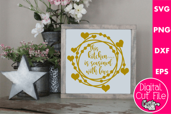 This Kitchen Is Seasoned with Love: Graphics for Crafts