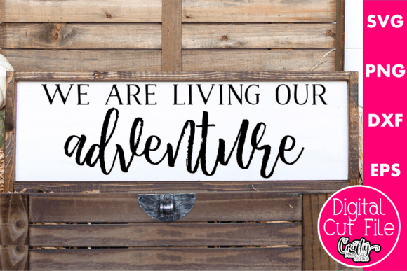 We Are Living Our Adventure Farmhouse Graphics